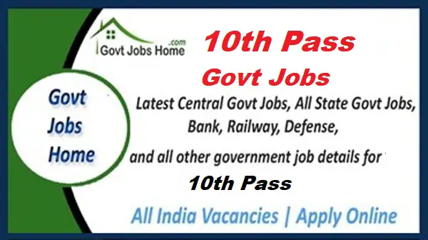 10th Pass Govt Jobs 2024| Latest Vacancies