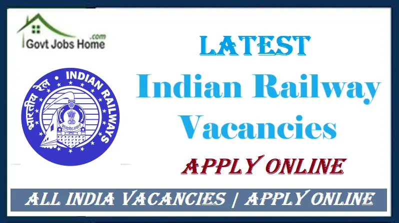 Indian Railway Jobs 2024 | Latest Vacancy Notification