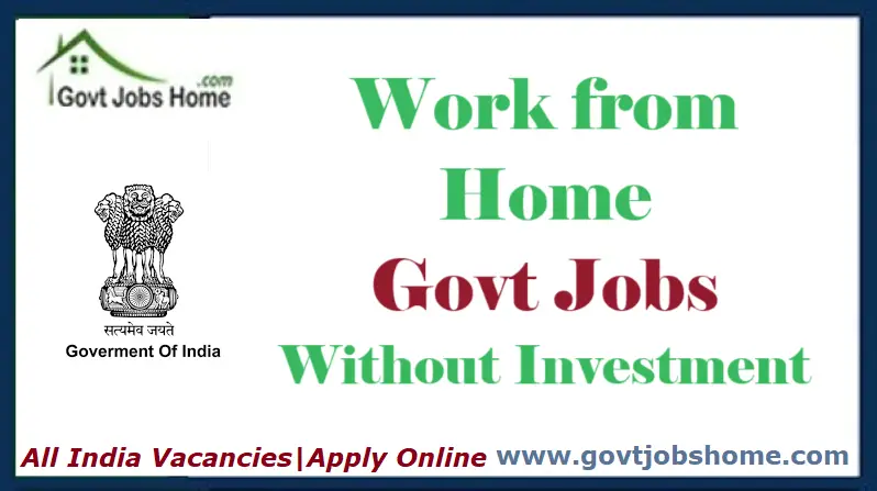 Work from Home Govt Jobs Without Investment