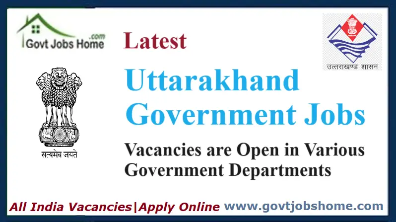 Latest Uttarakhand Government Jobs 2023 – Free Job Alert