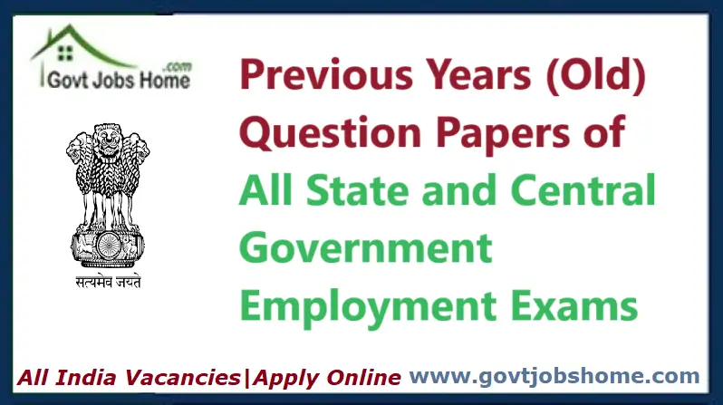 Previous Years Question Papers for Govt Recruitment Exams