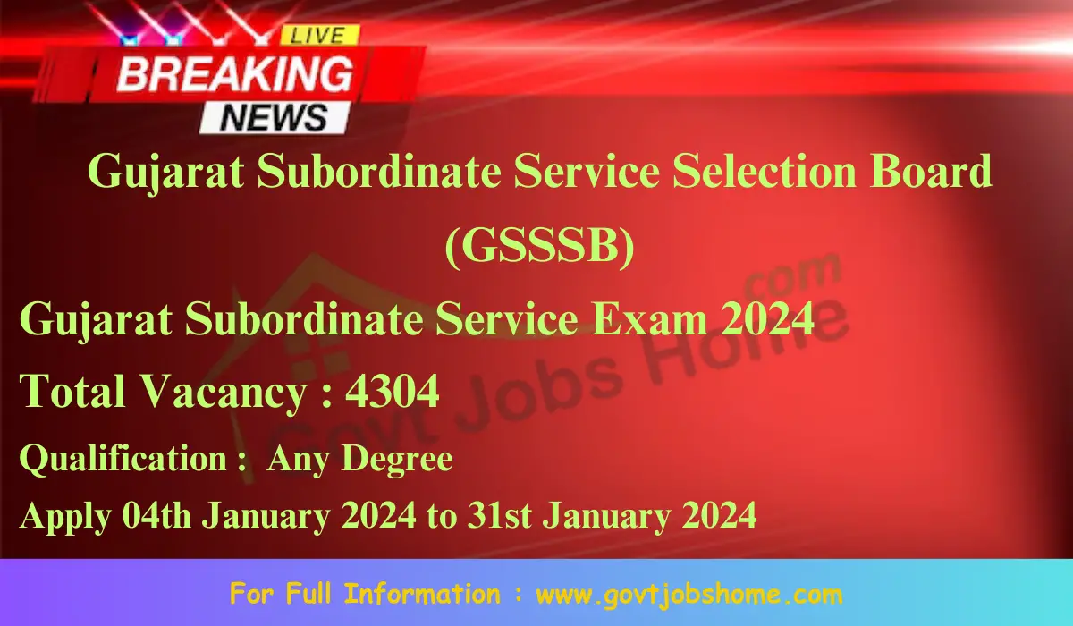 GSSSB Gujarat Subordinate Services Exam – 4304 Vacancies