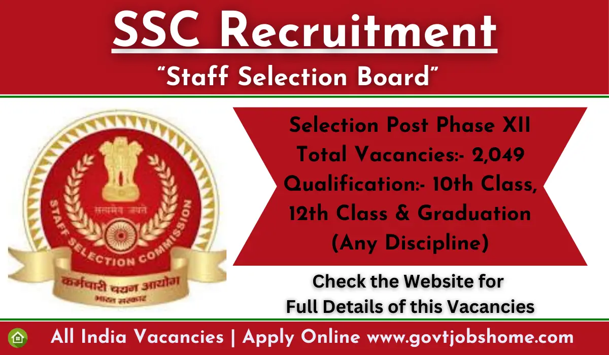 SSC Recruitment: Selection Post (Phase XII) – 2049 Vacancies
