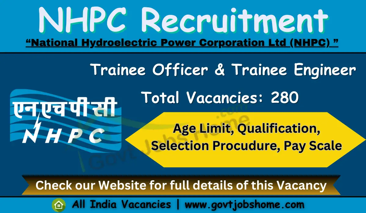 NHPC Ltd: Trainee Officer & Trainee Engineer – 280 Vacancies