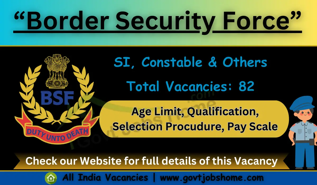 BSF Recruitment: SI, Constable & Other – 82 Vacancies