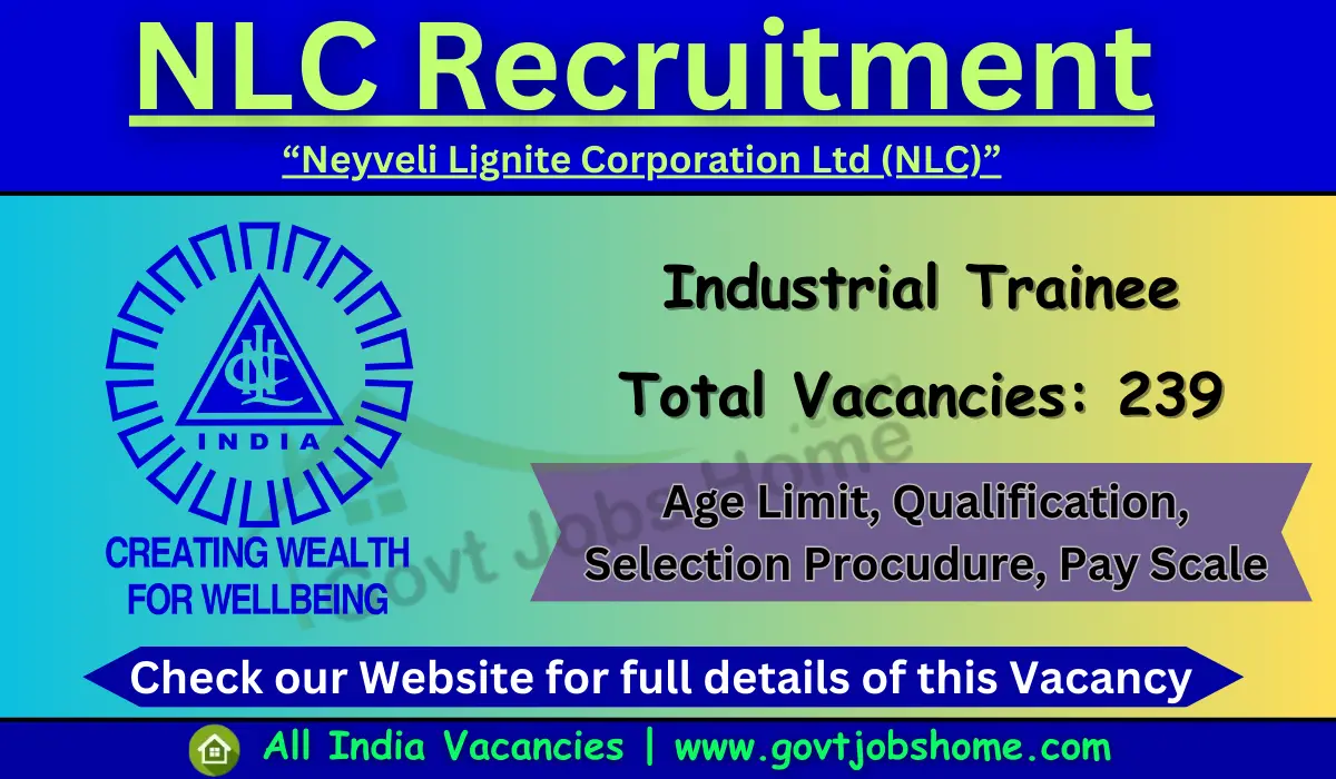 NLC Recruitment: Industrial Trainee – 239 Vacancies