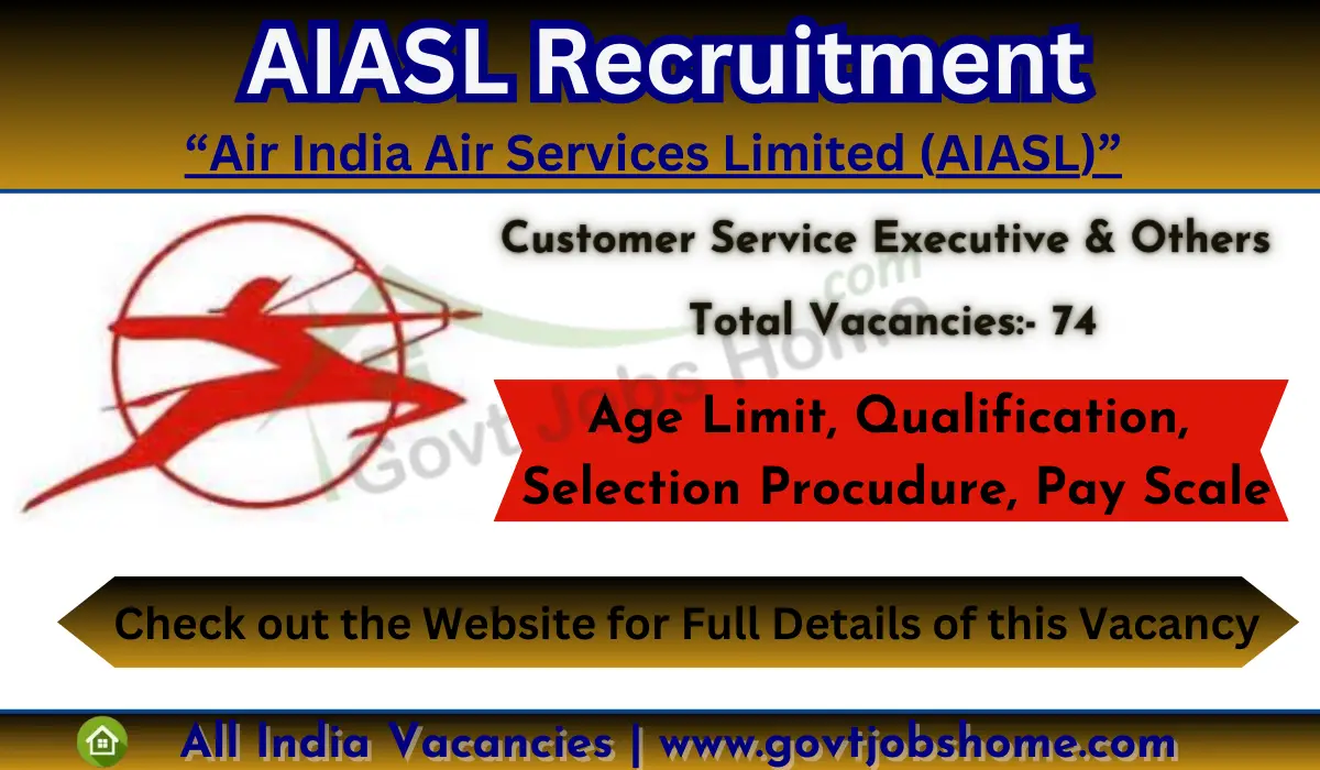 AIASL Recruitment: Customer Service Executive & Others – 74 Vacancies