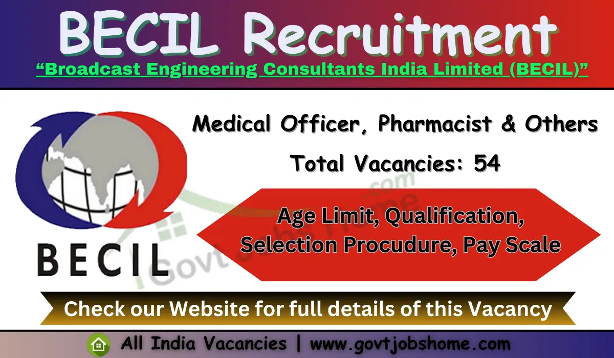 BECIL Recruitment: Medical Officer, Pharmacist & Others – 54 Vacancies