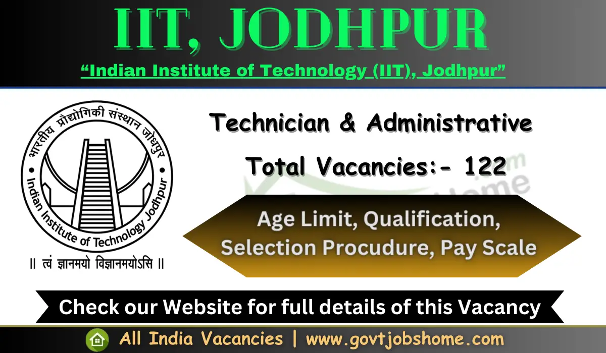 IIT, Jodhpur: Technician & Administrative – 122 Vacancies